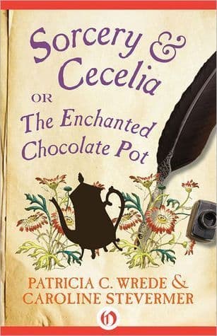 Sorcery & Cecelia: or The Enchanted Chocolate Pot book cover