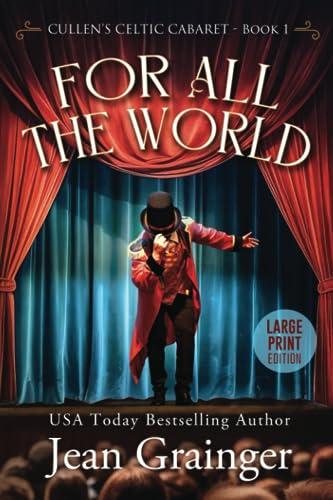 For All The World Large Print: Cullen's Celtic Cabaret Book 1