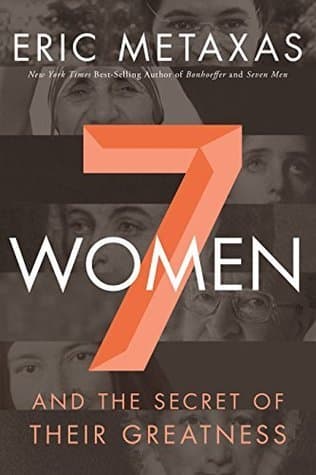 Seven Women: And the Secret of Their Greatness