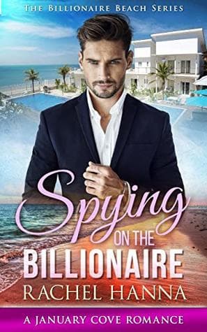 Spying On The Billionaire: A January Cove Romance