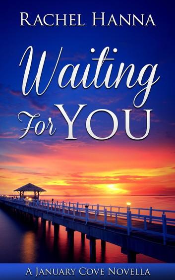 Waiting For You: A January Cove Novella