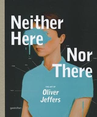 Neither Here Nor There: The Art of Oliver Jeffers book cover