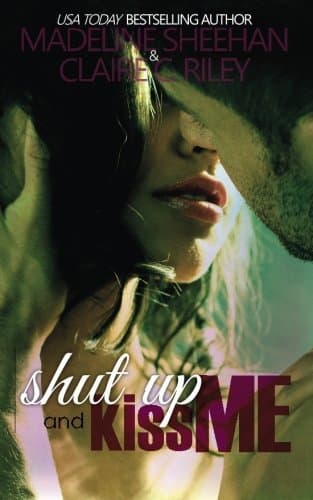 Shut Up and Kiss Me