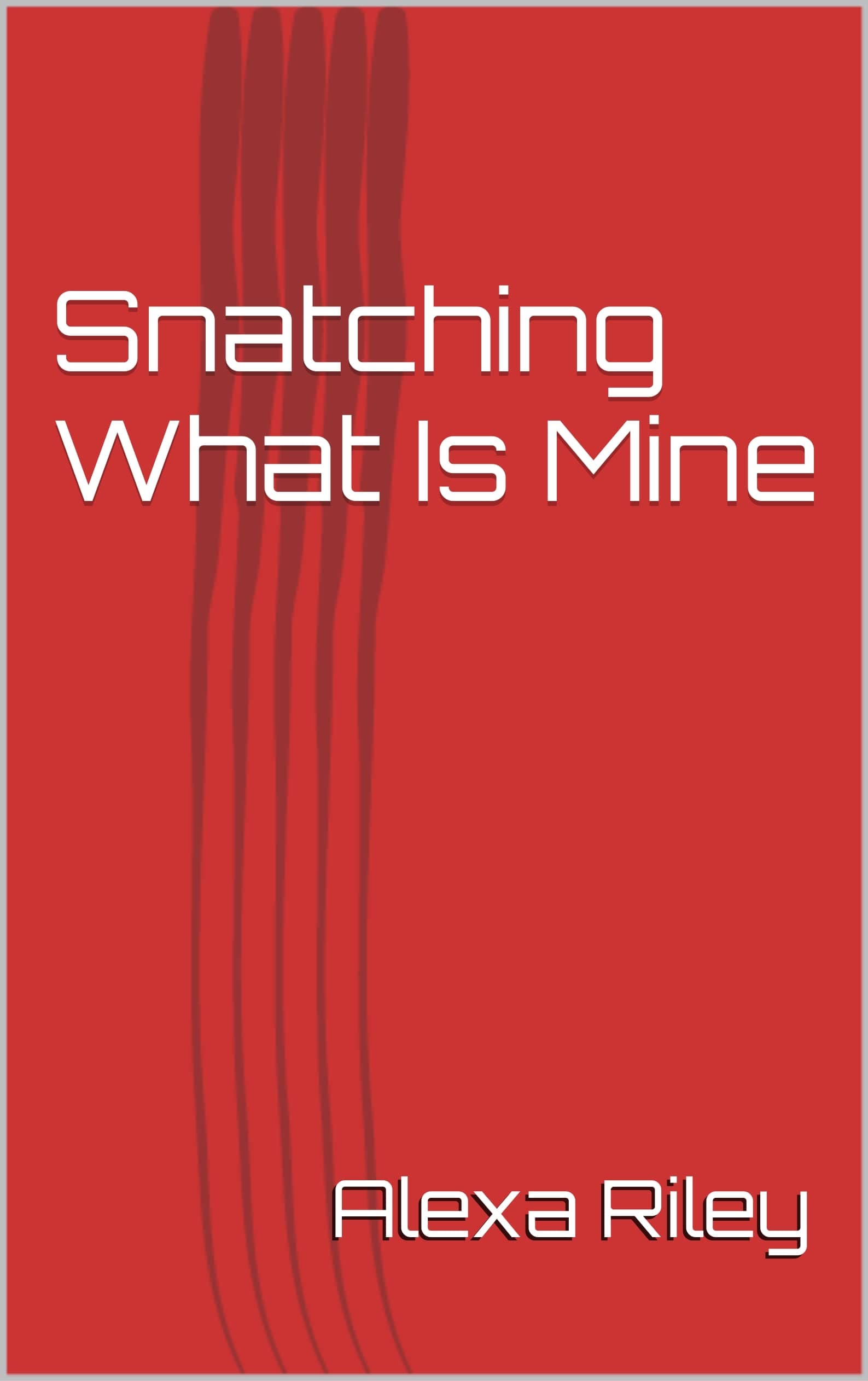 Snatching What Is Mine book cover