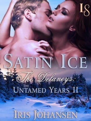 Satin Ice: The Delaneys: The Untamed Years II book cover