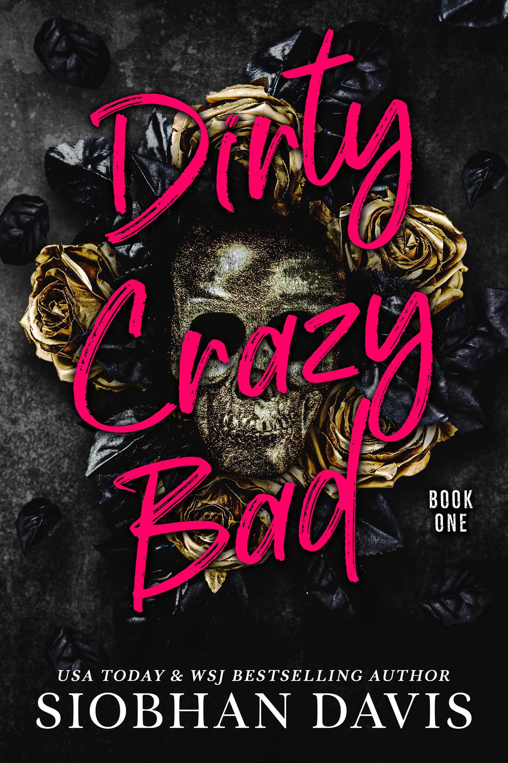 Dirty Crazy Bad: Book One