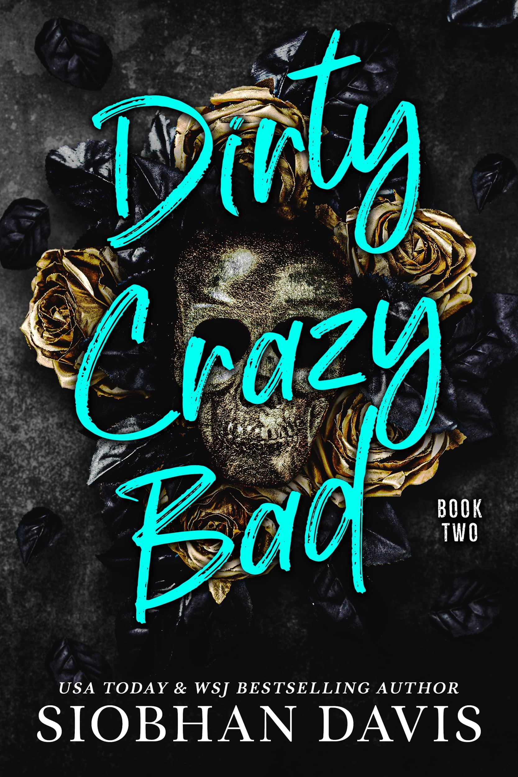 Dirty Crazy Bad: Book Two
