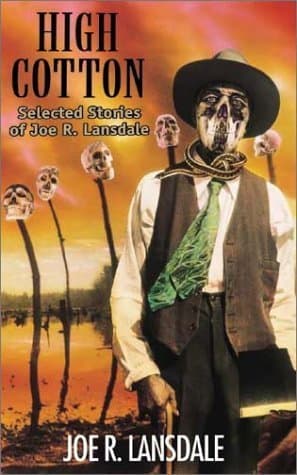 High Cotton: Selected Stories of Joe R. Lansdale book cover