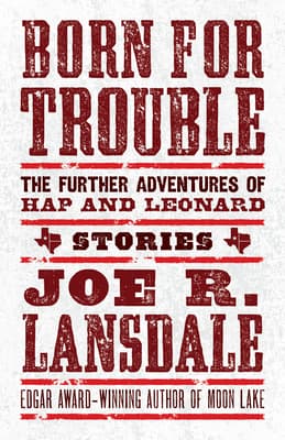 Born for Trouble: The Further Adventures of Hap and Leonard book cover