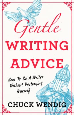 Gentle Writing Advice: How to Be a Writer Without Destroying Yourself book cover