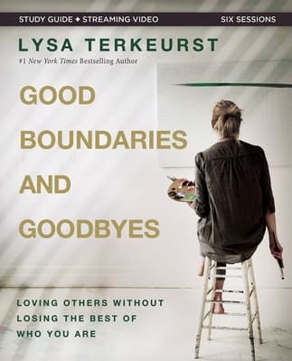 Good Boundaries and Goodbyes Bible Study Guide plus Streaming Video: Loving Others Without Losing the Best of Who You Are book cover