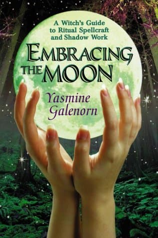 Embracing the Moon: A Witch's Guide to Rituals, Spellcraft and Shadow Work book cover