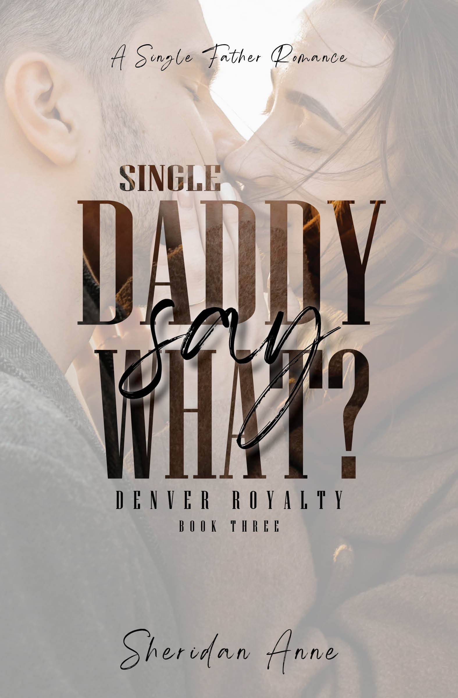 Single Daddy Say What?