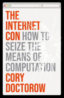 The Internet Con: How to Seize the Means of Computation book cover