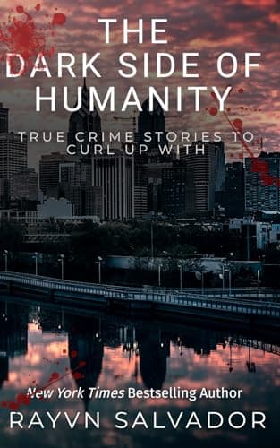 The Dark Side of Humanity: True Crime Stories To Curl Up With