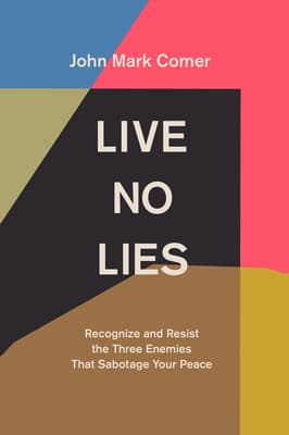 Live No Lies: Recognize and Resist the Three Enemies That Sabotage Your Peace book cover