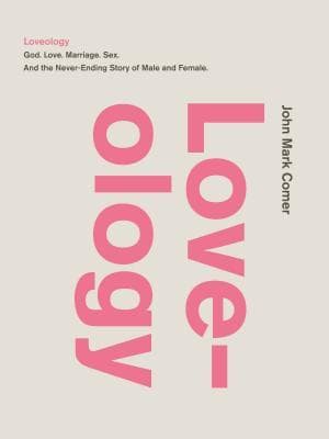 Loveology: God. Love. Marriage. Sex. And the Never-Ending Story of Male and Female. book cover