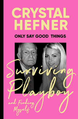 Only Say Good Things: Surviving Playboy and Finding Myself book cover