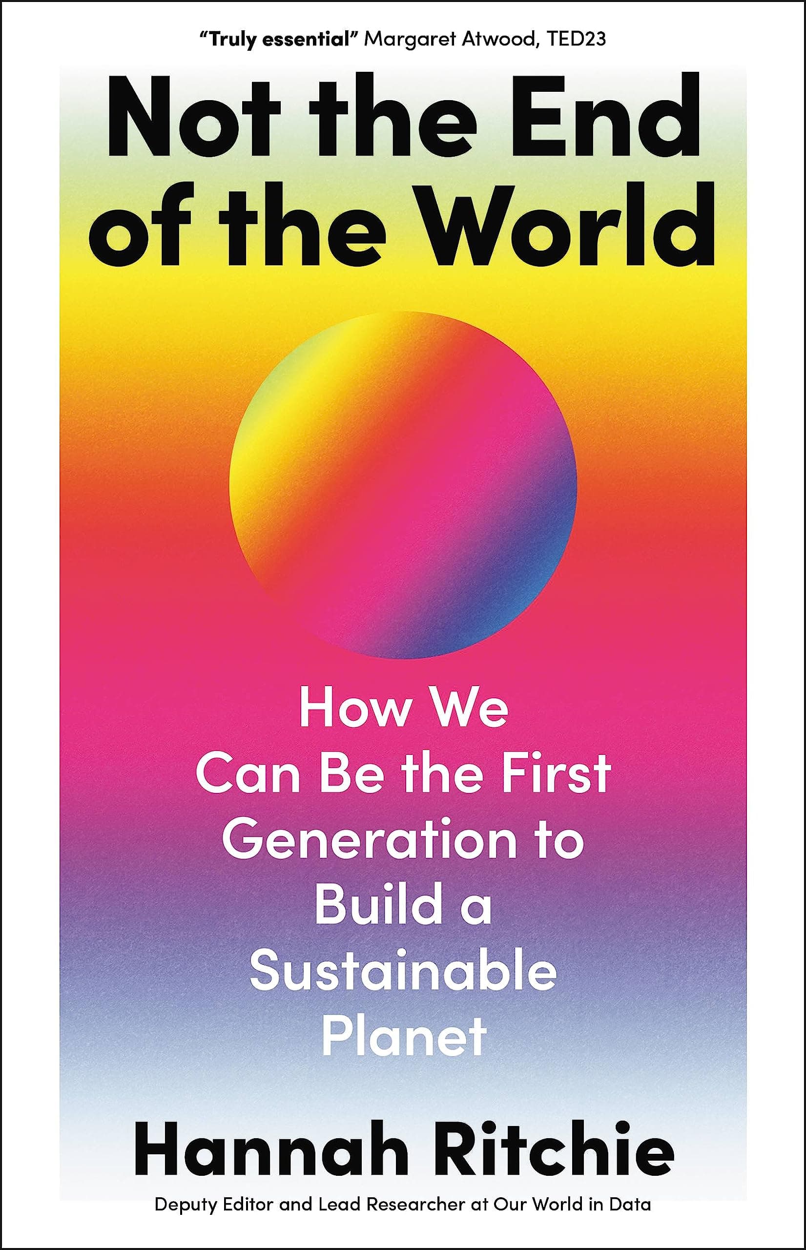 Not the End of the World: How We Can Be the First Generation to Build a Sustainable Planet book cover