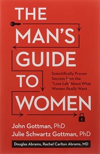 The Man's Guide to Women: Scientifically Proven Secrets from the "Love Lab" About What Women Really Want