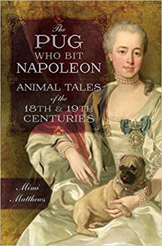 The Pug Who Bit Napoleon: Animal Tales of the 18th and 19th Centuries