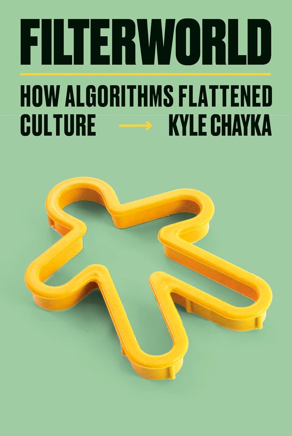 Filterworld: How Algorithms Flattened Culture book cover