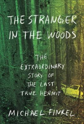 The Stranger in the Woods: The Extraordinary Story of the Last True Hermit book cover