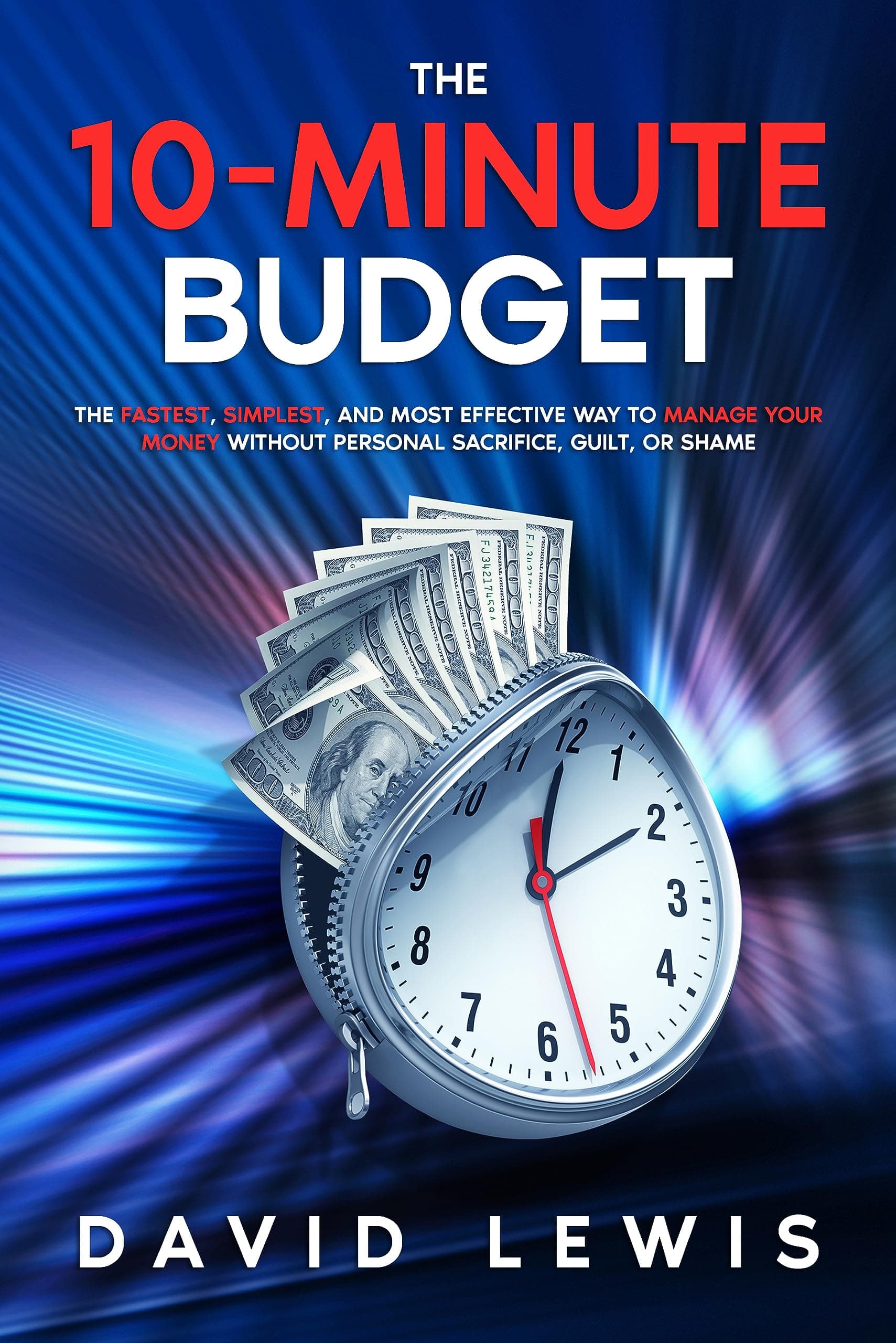 THE 10-MINUTE BUDGET: The Fastest, Simplest, And Most Effective Way To Manage Your Money Without Personal Sacrifice, Guilt, Or Shame book cover