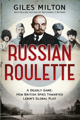 Russian Roulette: A Deadly Game - How British Spies Thwarted Lenin's Global Plot book cover