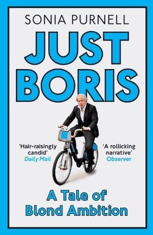 Just Boris: A Tale of Blond Ambition: A Biography of Boris Johnson