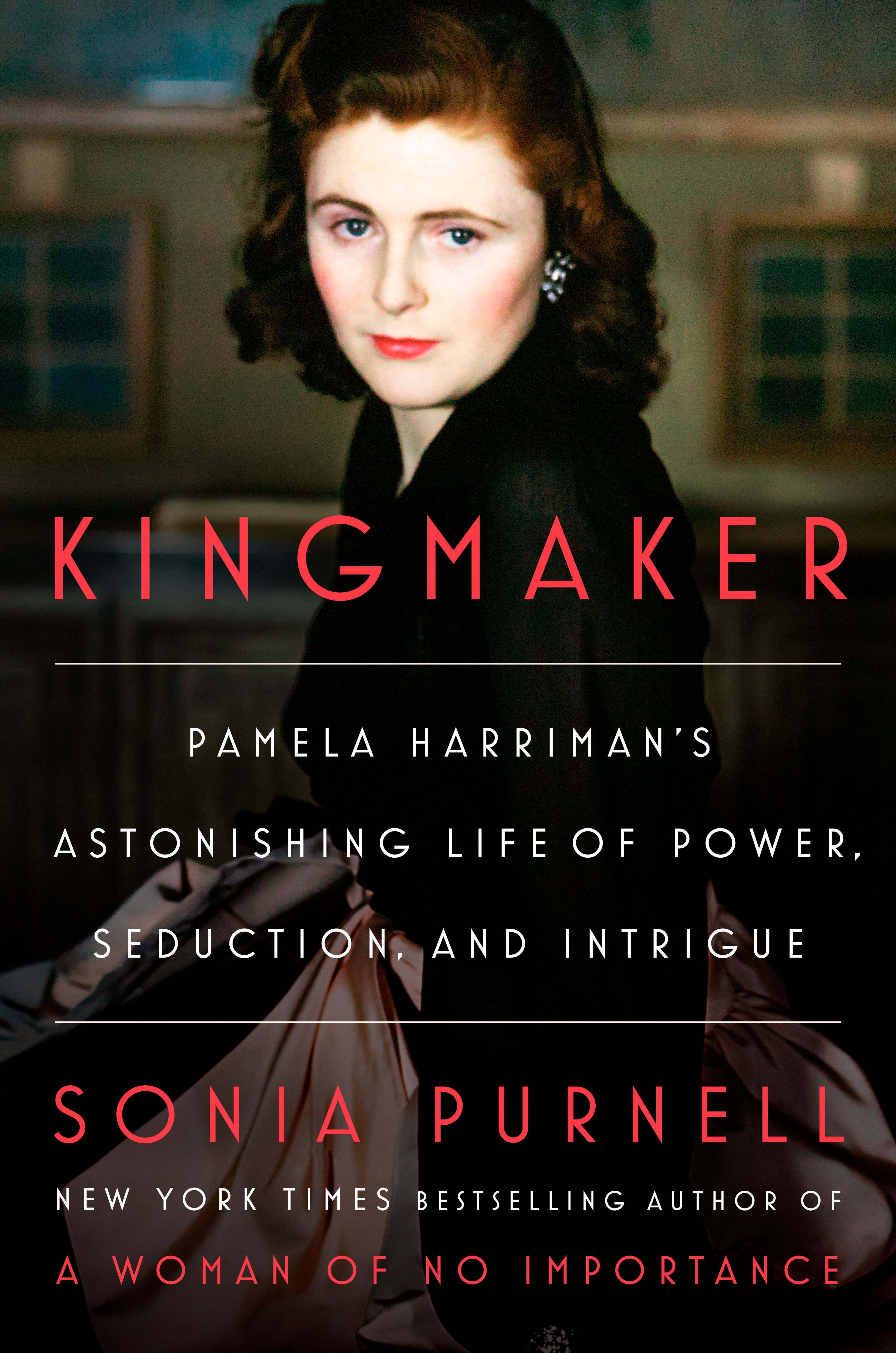 Kingmaker: Pamela Harriman's Astonishing Life of Power, Seduction, and Intrigue book cover