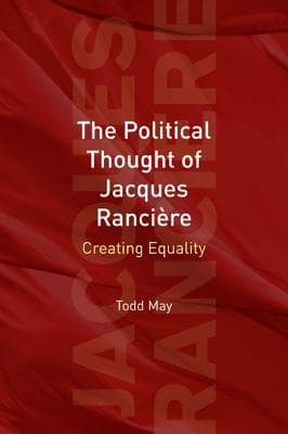 The Political Thought of Jacques Rancière: Creating Equality book cover