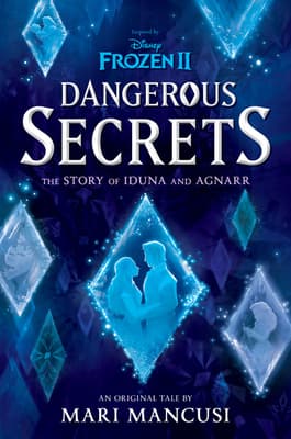 Frozen 2: Dangerous Secrets: The Story of Iduna and Agnarr book cover