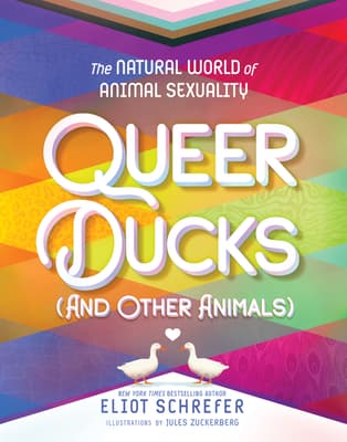 Queer Ducks (and Other Animals): The Natural World of Animal Sexuality book cover