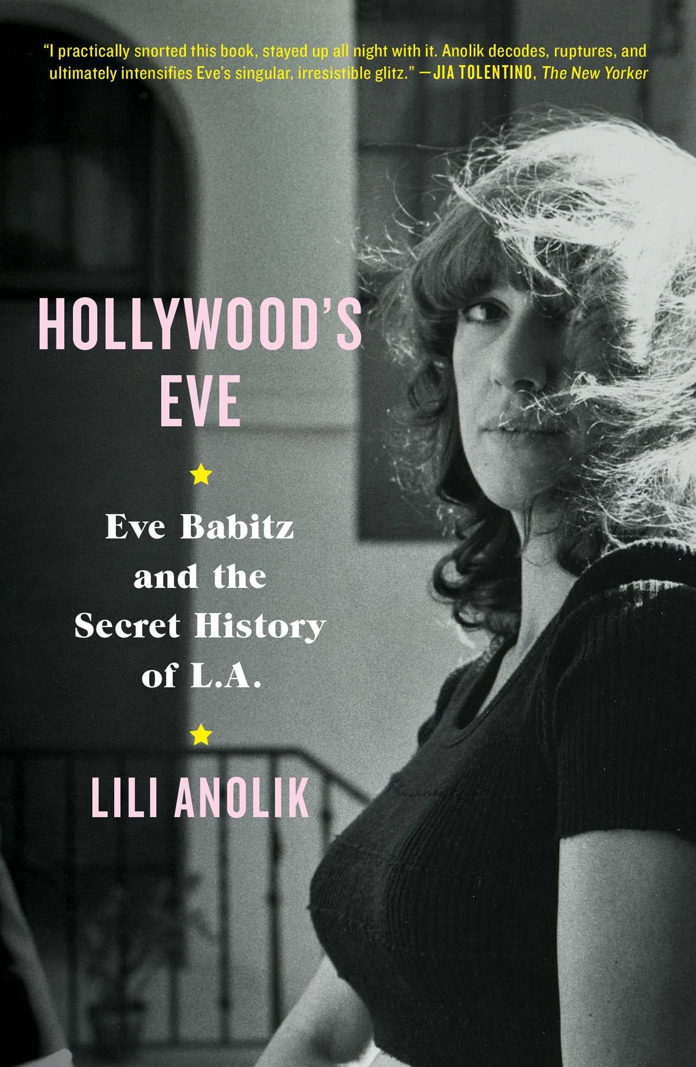 Hollywood's Eve: Eve Babitz and the Secret History of L.A. book cover