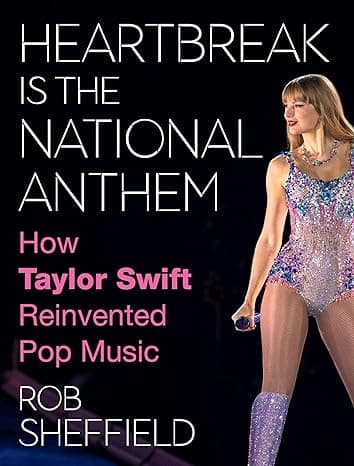 Heartbreak Is the National Anthem: A Celebration of Taylor Swift's Musical Journey, Cultural Impact, and Reinvention of Pop Music for Swifties by a Swiftie book cover