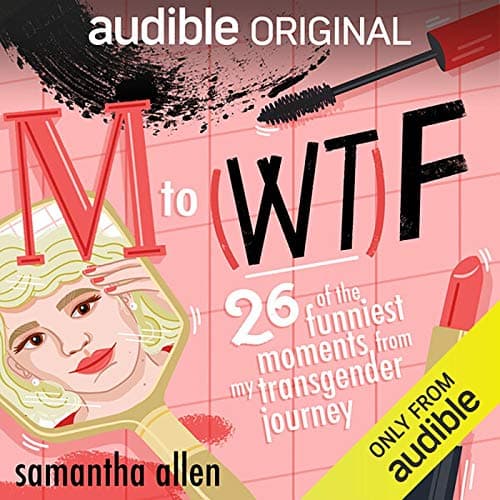 M to (WT)F: Twenty-Six of the Funniest Moments from My Transgender Journey book cover