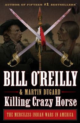 Killing Crazy Horse: The Merciless Indian Wars in America book cover