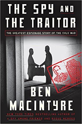 The Spy and the Traitor: The Greatest Espionage Story of the Cold War book cover