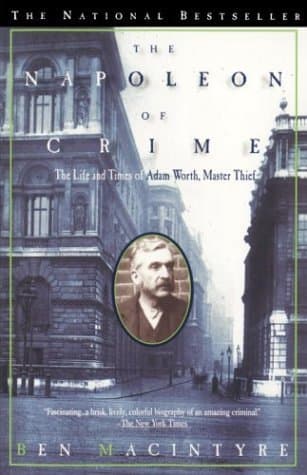 The Napoleon of Crime: The Life and Times of Adam Worth, Master Thief book cover