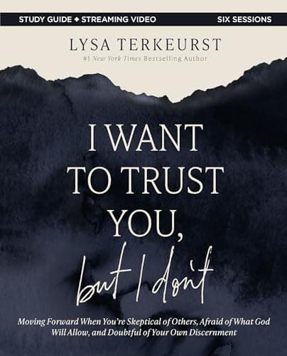 I Want to Trust You, But I Don't: Moving Forward When You’re Skeptical of Others, Afraid of What God Will Allow, and Doubtful of Your Own Discernment book cover