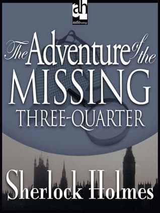 The Adventure of the Missing Three-Quarter book cover