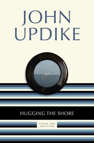 Hugging the Shore: Essays and Criticism book cover