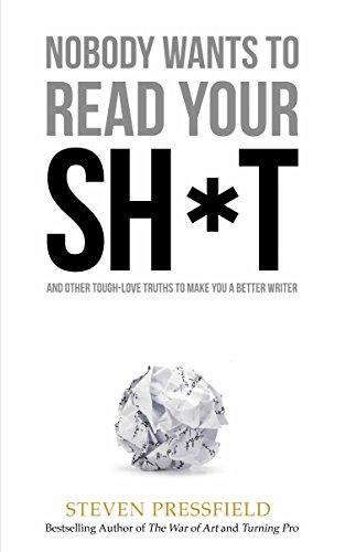 Nobody Wants to Read Your Sh*t: Why That Is And What You Can Do About It book cover