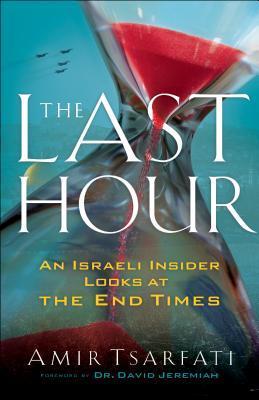 The Last Hour: An Israeli Insider Looks at the End Times book cover