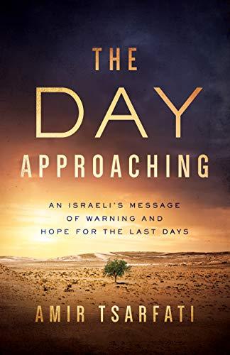 The Day Approaching: An Israeli's Message of Warning and Hope for the Last Days book cover