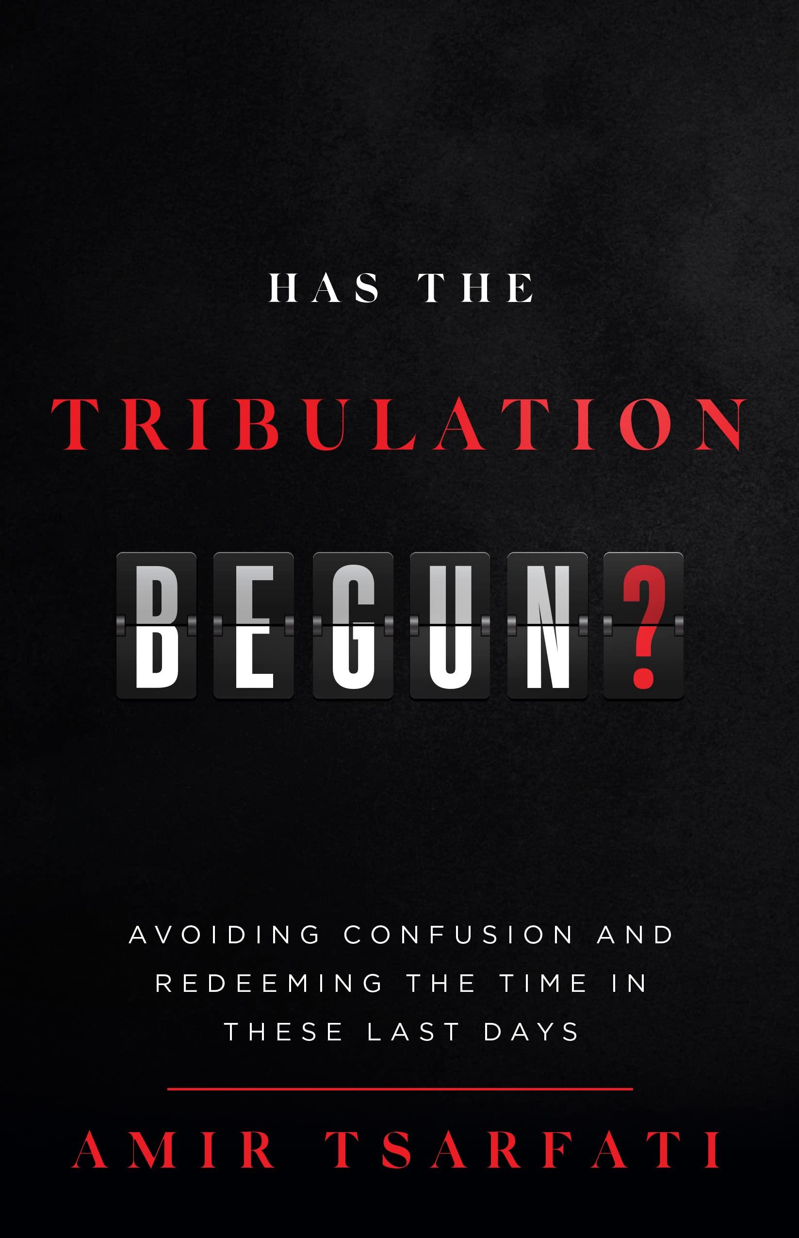 Has the Tribulation Begun?: Avoiding Confusion and Redeeming the Time in These Last Days book cover