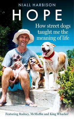 Hope: How Street Dogs Taught Me the Meaning of Life -  Featuring Rodney, McMuffin and King Whacker book cover