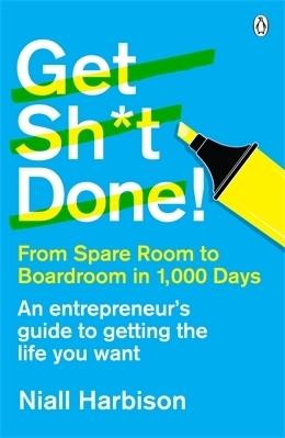 Get Sh*t Done!: From Spare Room To Boardroom In 1,000 Days book cover