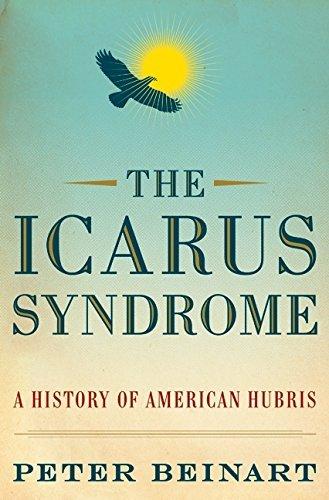 The Icarus Syndrome: A History of American Hubris book cover